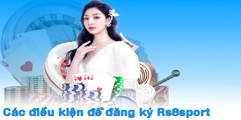 Điều kiện khi đăng ký Rs8sport