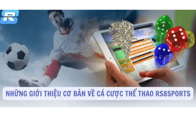 Tổng quan về cá cược thể thao rs8sport