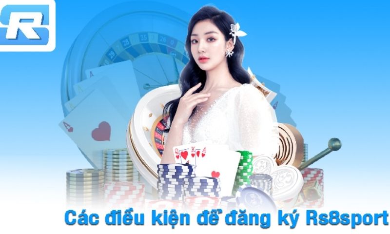 Điều kiện cần khi đăng ký tài khoản tại nhà cái